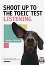 SHOOT UP TO THE TOEIC TEST LISTENING